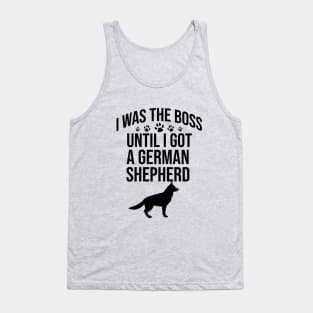 I was the boss until I got a german shepherd Tank Top